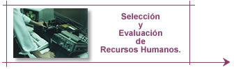 La selección y evaluación de los recursos humanos.