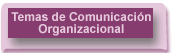 Temas de comunicación organizacional, artículos relacionados con el desarrollo de recursos humanos, psicología del trabajo, comunicación organizacional, clima laboral, gestion de recursos humanos, liderazgo y cultua organizacional.